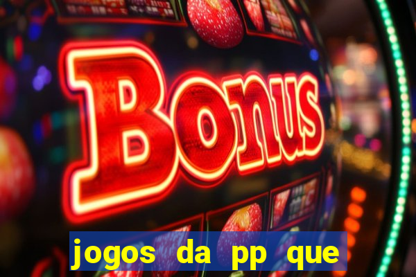 jogos da pp que pagam bem